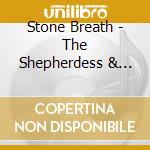 Stone Breath - The Shepherdess & The Bone-White Bird cd