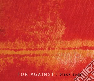 For Against - Black Soap cd musicale di For Against