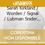 Sarah Kirkland / Worden / Signal / Lubman Snider - Penelope cd