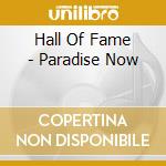 Hall Of Fame - Paradise Now cd musicale di Hall Of Fame