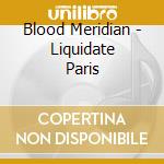 Blood Meridian - Liquidate Paris cd