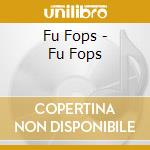 Fu Fops - Fu Fops cd
