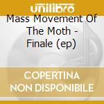 Mass Movement Of The Moth - Finale (ep) cd