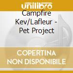 Campfire Kev/Lafleur - Pet Project cd