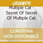 Multiple Cat - Secret Of Secret Of Multiple Cat cd