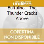 Buffalino - The Thunder Cracks Above cd