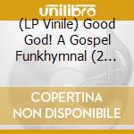 (LP Vinile) Good God! A Gospel Funkhymnal (2 Lp) vinile