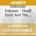 Stationary Odyssey - Head! Foot! And The Pink Axe cd