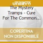 The Mystery Tramps - Cure For The Common Misconception cd musicale di The Mystery Tramps