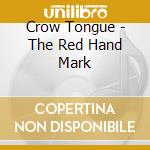 Crow Tongue - The Red Hand Mark cd