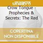 Crow Tongue - Prophecies & Secrets: The Red cd