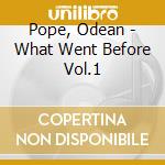 Pope, Odean - What Went Before Vol.1 cd musicale di Odean Pope