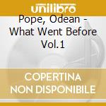 Pope, Odean - What Went Before Vol.1 cd