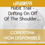 Habit Trail - Drifting On Off Of The Shoulder (40 Cd) cd