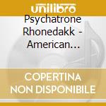 Psychatrone Rhonedakk - American Primitive Electronics cd