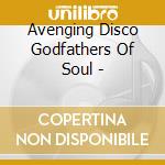 Avenging Disco Godfathers Of Soul - cd