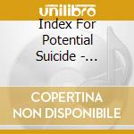 Index For Potential Suicide - Sex...Violence...Whatever