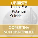 Index For Potential Suicide - Sex...Violence...Whatever cd