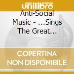 Anti-Social Music - ...Sings The Great American Songbook cd