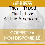 Thus - Tripod Mind : Live At The American Visionary Art M cd