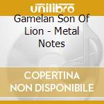 Gamelan Son Of Lion - Metal Notes