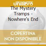The Mystery Tramps - Nowhere's End cd musicale di The Mystery Tramps