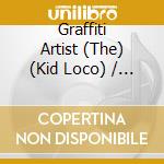 Graffiti Artist (The) (Kid Loco) / O.S.T. cd musicale di Graffiti Artist, The (Kid Loco)