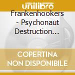 Frankenhookers - Psychonaut Destruction And The Wolfsex Rebellion cd