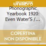 Phonographic Yearbook 1920: Even Water'S / Various - Phonographic Yearbook 1920: Even Water'S / Various cd