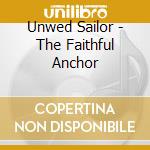 Unwed Sailor - The Faithful Anchor