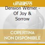 Dension Witmer - Of Joy & Sorrow cd