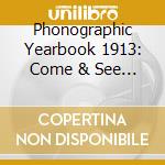 Phonographic Yearbook 1913: Come & See / Various - Phonographic Yearbook 1913: Come & See / Various cd