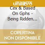 Cex & Based On Gphs - Being Ridden Instrumentals cd musicale