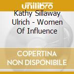 Kathy Sillaway Ulrich - Women Of Influence cd