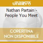 Nathan Partain - People You Meet cd