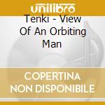 Tenki - View Of An Orbiting Man cd