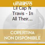 Lil Cap N Travis - In All Their Splendor cd musicale di Lil Cap N Travis