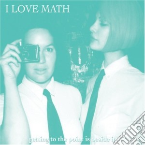 I Love Math - Getting To The Point Is Besideit cd musicale di I Love Math