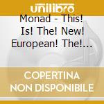 Monad - This! Is! The! New! European! The! Free! Jazz! cd musicale di Monad