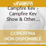 Campfire Kev - Campfire Kev Show & Other Radio Favorites cd