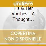 His & Her Vanities - A Thought Process cd