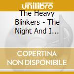 The Heavy Blinkers - The Night And I Are Still So Young cd musicale di The Heavy Blinkers