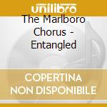 The Marlboro Chorus - Entangled cd