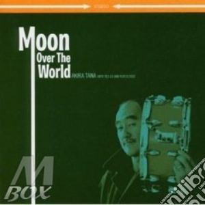 Akira Tana - Moon Over The World cd musicale di Tana Akira