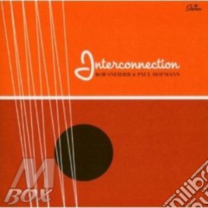 Bob Sneider & Paul Hofmann - Interconnection cd musicale di Bob sneider & paul h