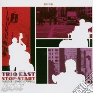 Thompson/Jenkins/Campbell - Trio East Stop-Start cd musicale di Thompson/jenkins/cam