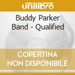 Buddy Parker Band - Qualified cd