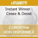 Instant Winner - Cease & Desist cd