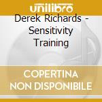 Derek Richards - Sensitivity Training
