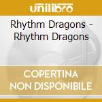Rhythm Dragons - Rhythm Dragons cd